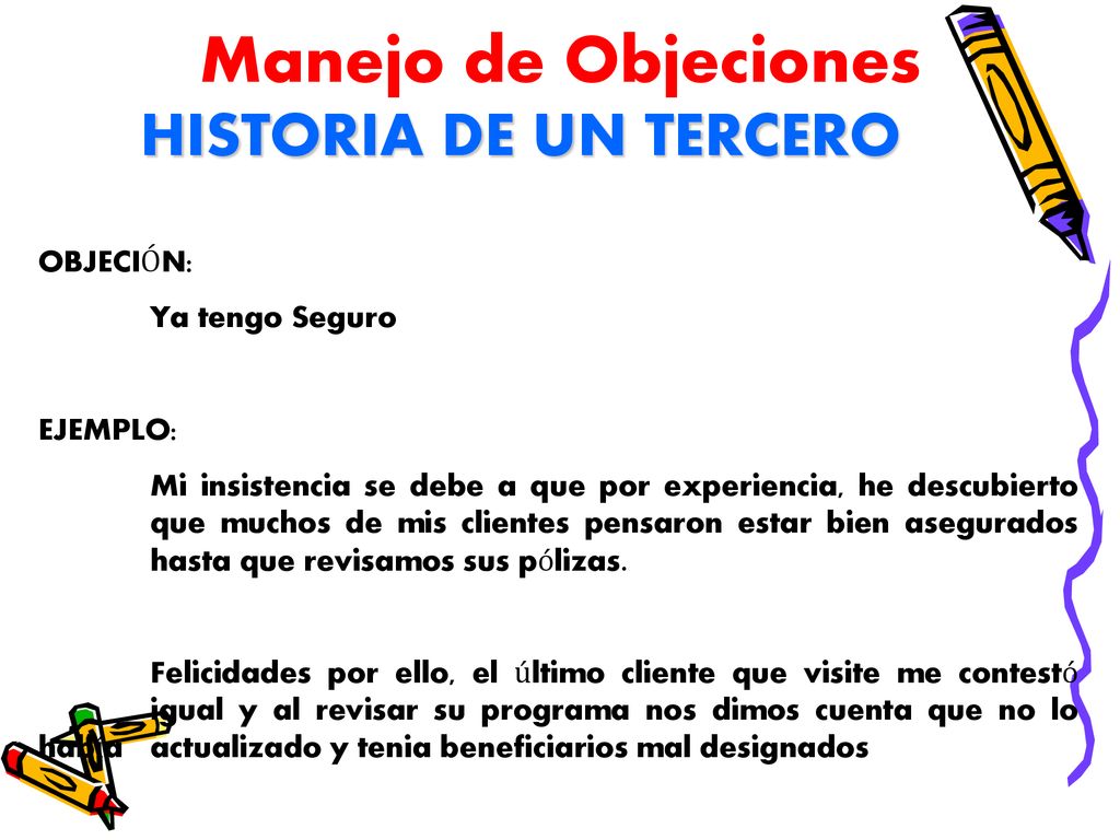 Manejo de Objeciones HISTORIA DE UN TERCERO OBJECIÓN: Ya tengo Seguro