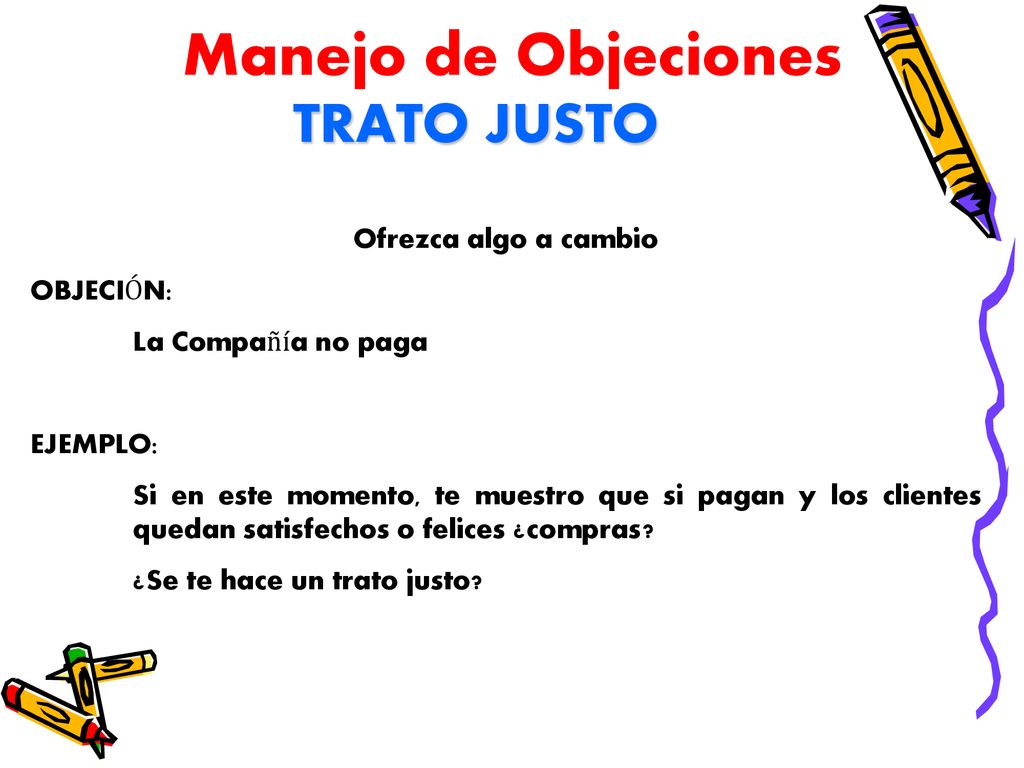 Manejo de Objeciones TRATO JUSTO Ofrezca algo a cambio OBJECIÓN: