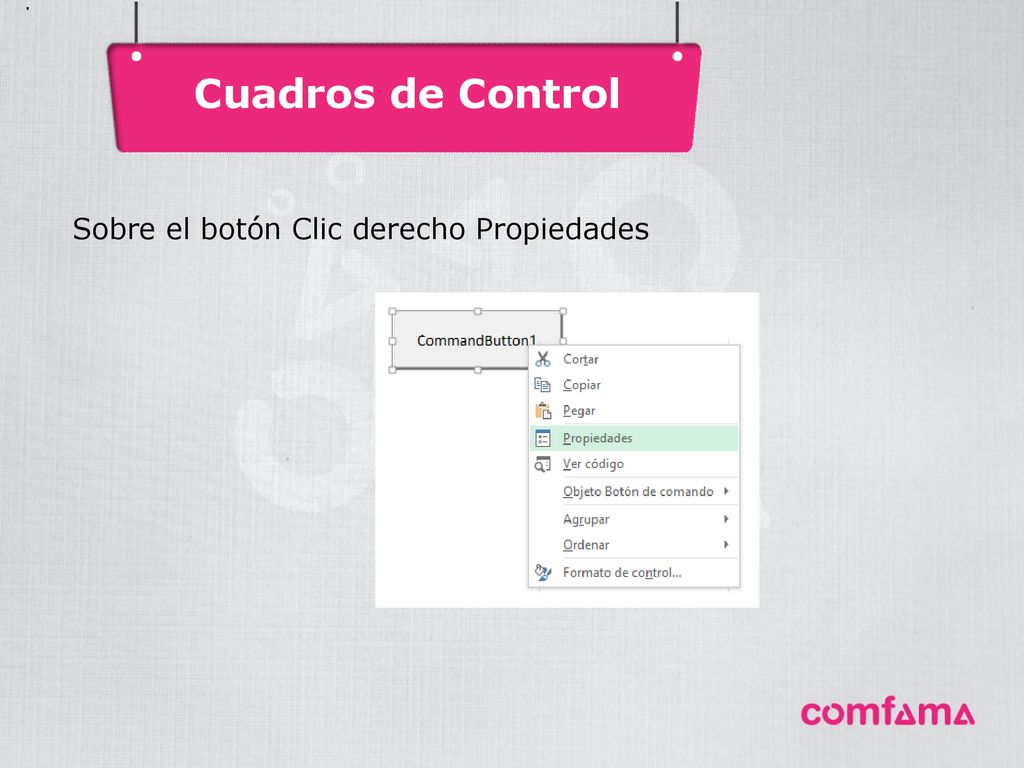 Cuadros de Control Sobre el botón Clic derecho Propiedades .