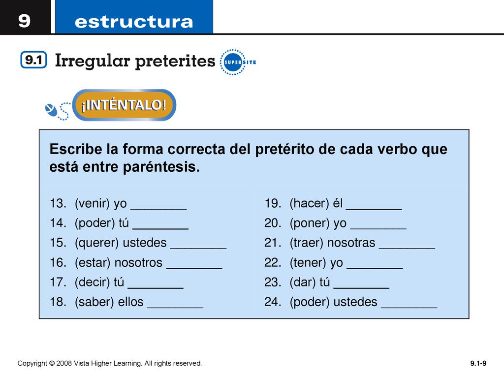 Escribe la forma correcta del pretérito de cada verbo que está entre paréntesis.
