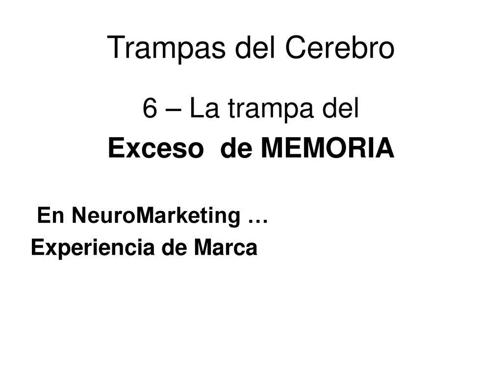 Trampas del Cerebro 6 – La trampa del Exceso de MEMORIA