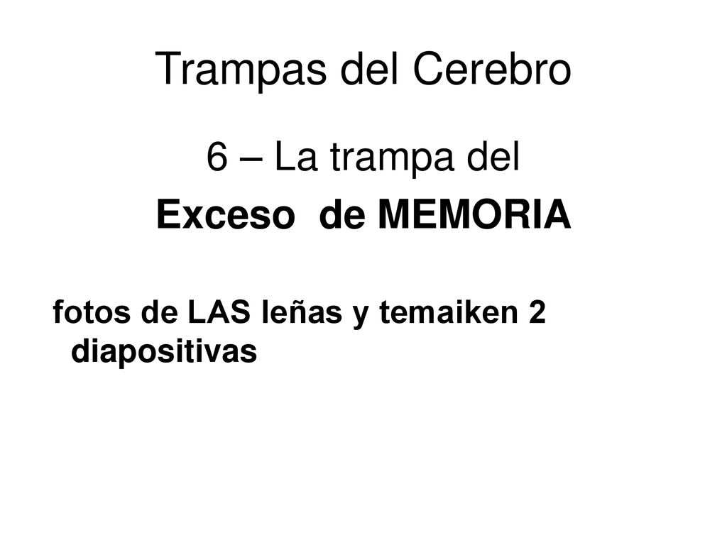 Trampas del Cerebro 6 – La trampa del Exceso de MEMORIA
