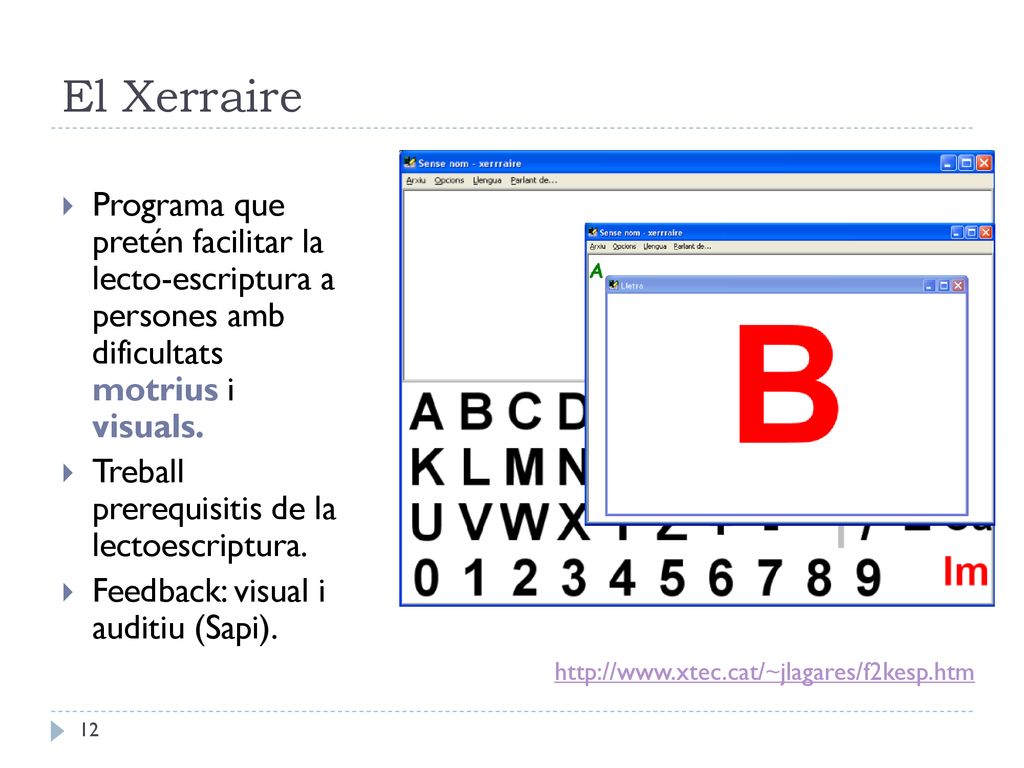 El Xerraire Programa que pretén facilitar la lecto-escriptura a persones amb dificultats motrius i visuals.