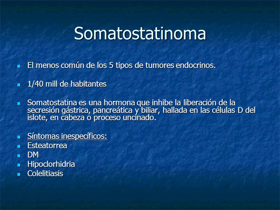 Somatostatinoma El menos común de los 5 tipos de tumores endocrinos.