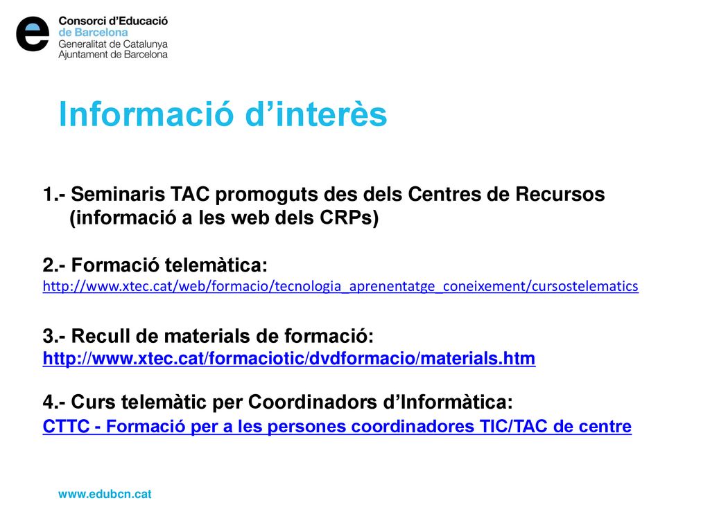 Informació d’interès 1.- Seminaris TAC promoguts des dels Centres de Recursos (informació a les web dels CRPs)