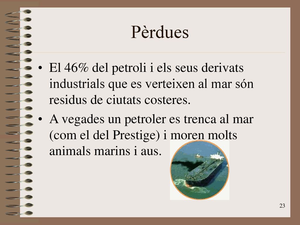 Pèrdues El 46% del petroli i els seus derivats industrials que es verteixen al mar són residus de ciutats costeres.
