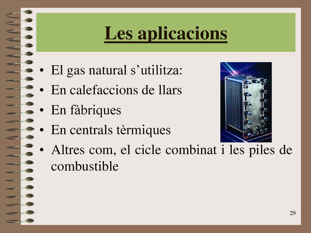 Les aplicacions El gas natural s’utilitza: En calefaccions de llars