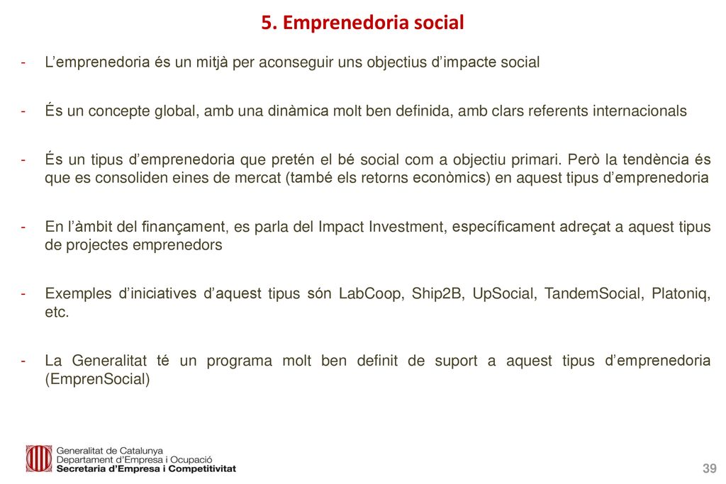 5. Emprenedoria social L’emprenedoria és un mitjà per aconseguir uns objectius d’impacte social.