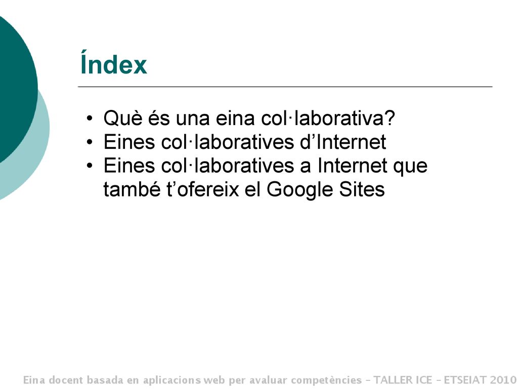 Índex Què és una eina col·laborativa Eines col·laboratives d’Internet