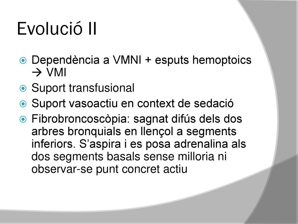 Evolució II Dependència a VMNI + esputs hemoptoics  VMI