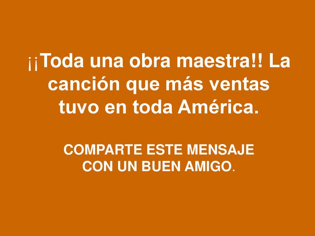 ¡¡Toda una obra maestra!. La canción que más ventas tuvo en toda América.