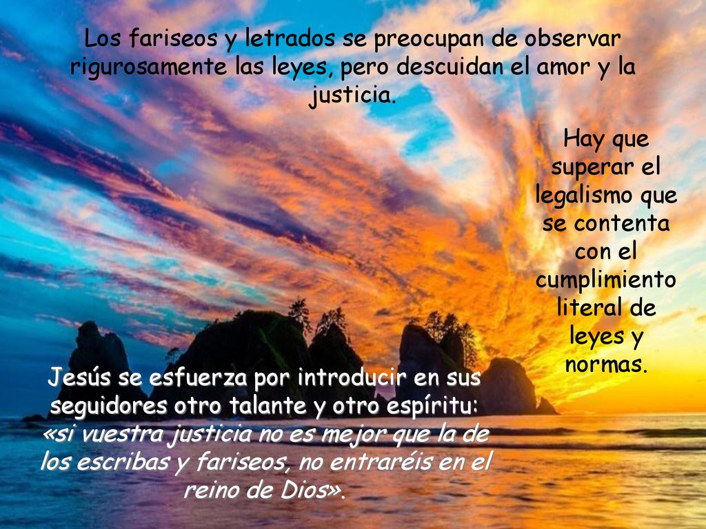 Los fariseos y letrados se preocupan de observar rigurosamente las leyes, pero descuidan el amor y la justicia.