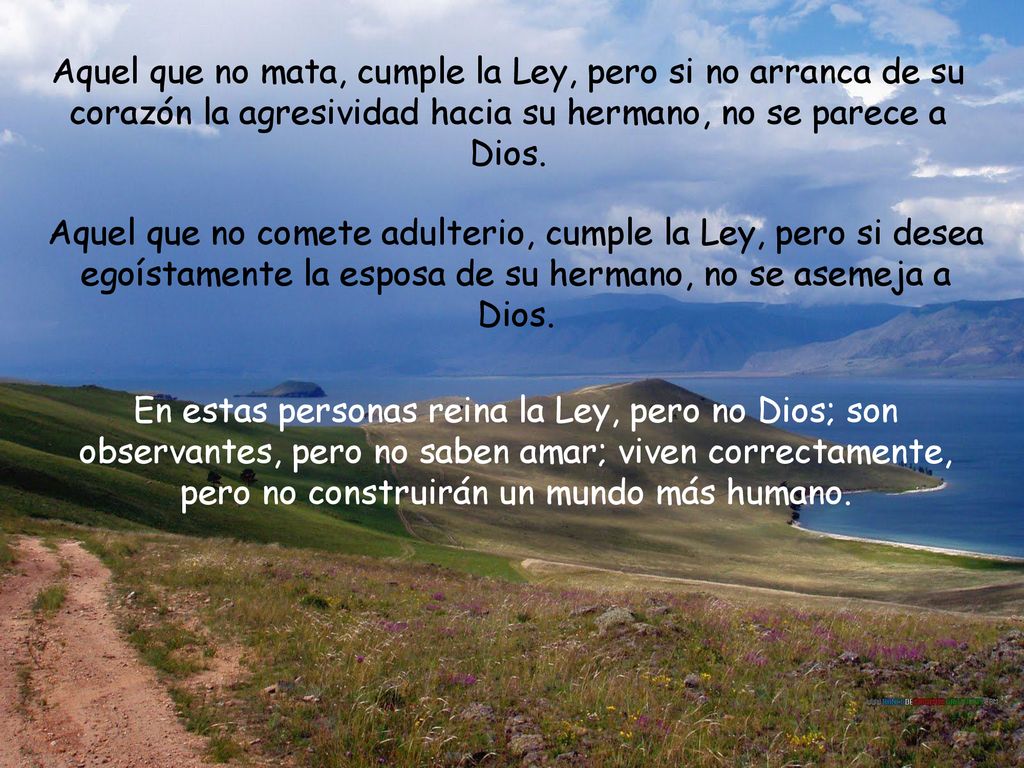Aquel que no mata, cumple la Ley, pero si no arranca de su corazón la agresividad hacia su hermano, no se parece a Dios.