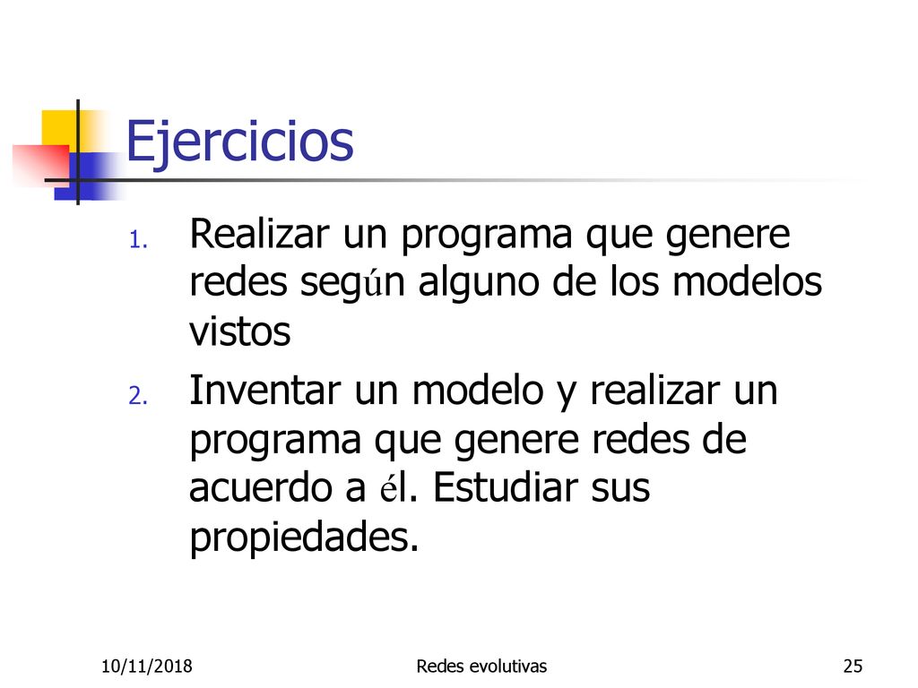 Ejercicios Realizar un programa que genere redes según alguno de los modelos vistos.