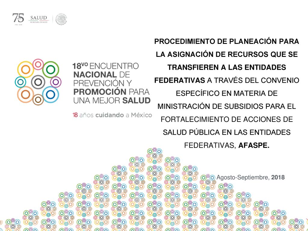 PROCEDIMIENTO DE PLANEACIÓN PARA LA ASIGNACIÓN DE RECURSOS QUE SE TRANSFIEREN A LAS ENTIDADES FEDERATIVAS A TRAVÉS DEL CONVENIO ESPECÍFICO EN MATERIA DE MINISTRACIÓN DE SUBSIDIOS PARA EL FORTALECIMIENTO DE ACCIONES DE SALUD PÚBLICA EN LAS ENTIDADES FEDERATIVAS, AFASPE.