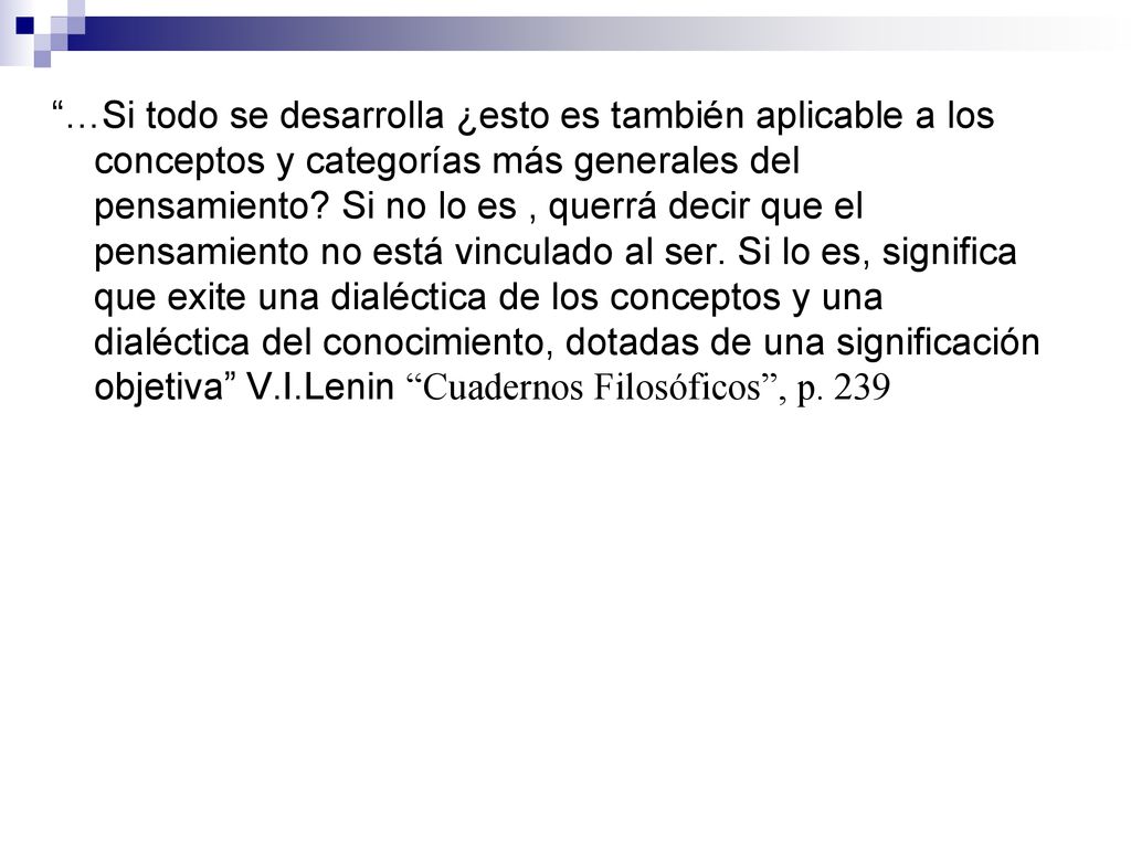 …Si todo se desarrolla ¿esto es también aplicable a los conceptos y categorías más generales del pensamiento.