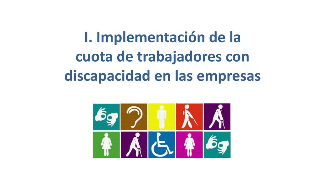 I. Implementación de la cuota de trabajadores con discapacidad en las empresas