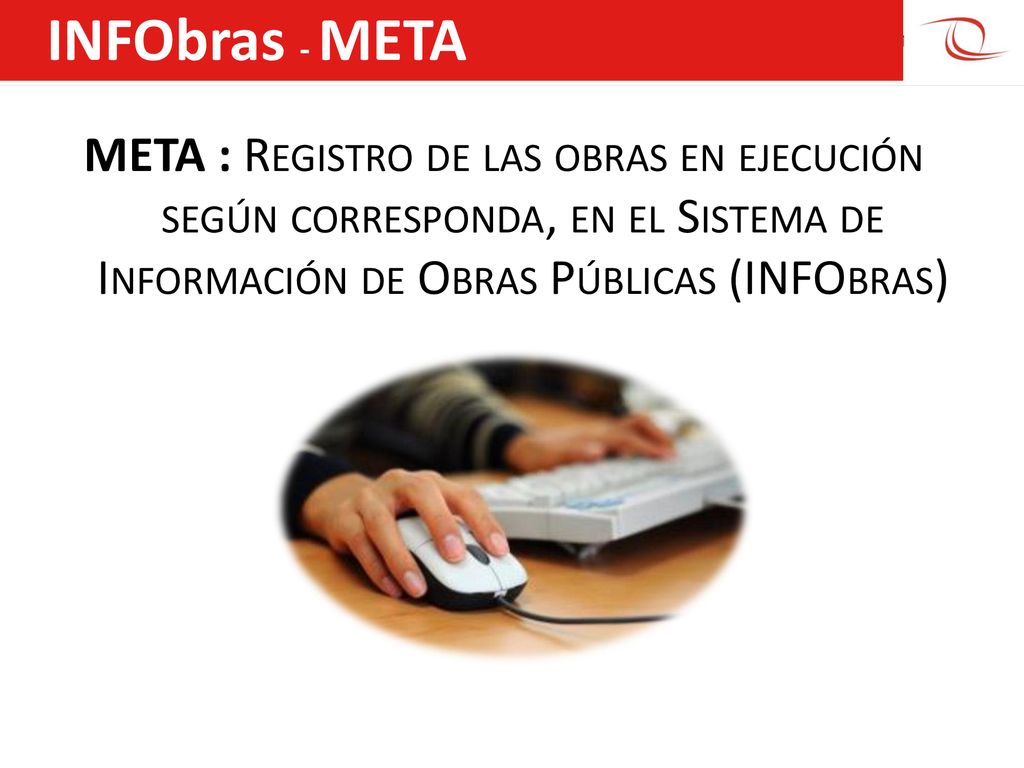 INFObras - META META : Registro de las obras en ejecución según corresponda, en el Sistema de Información de Obras Públicas (INFObras)