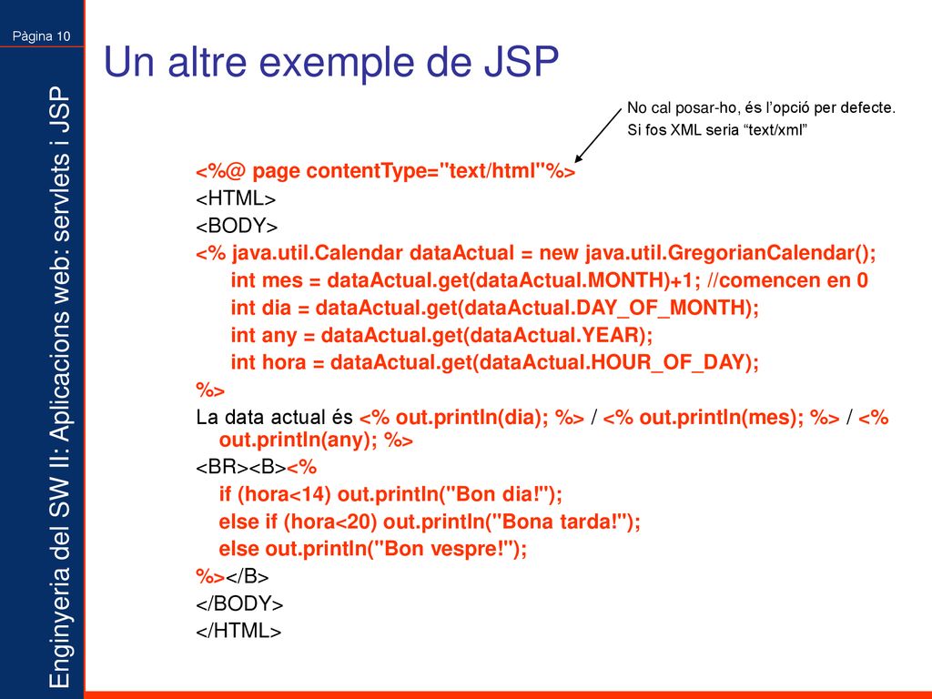 Un altre exemple de JSP page contentType= text/html %>