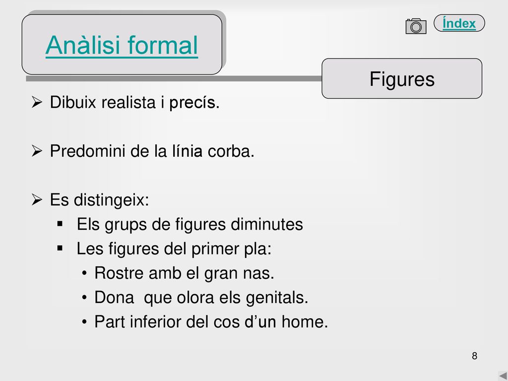 Anàlisi formal Figures Dibuix realista i precís.