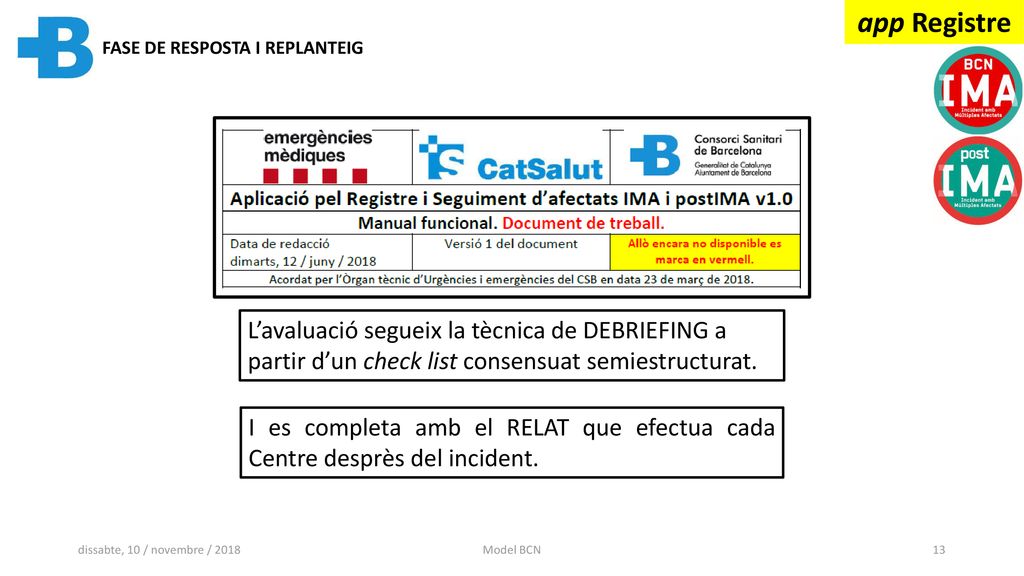 app Registre FASE DE RESPOSTA I REPLANTEIG. L’avaluació segueix la tècnica de DEBRIEFING a partir d’un check list consensuat semiestructurat.