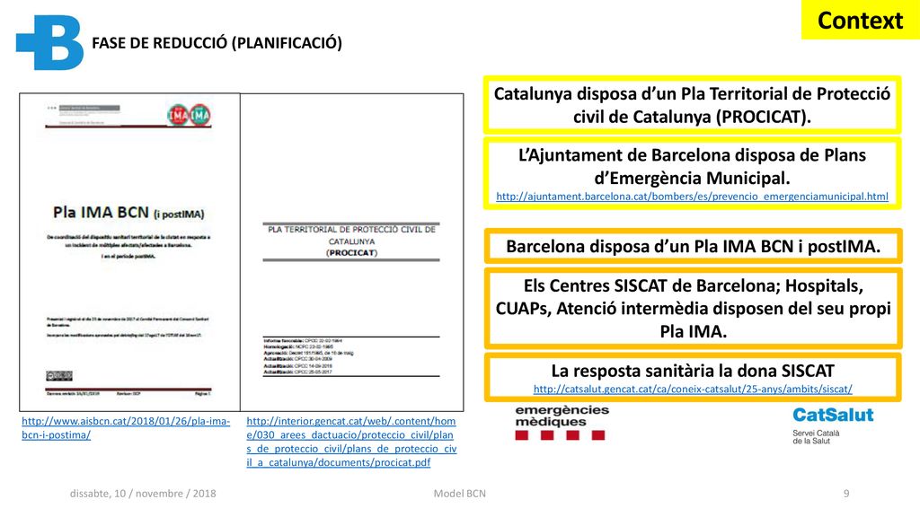 Context FASE DE REDUCCIÓ (PLANIFICACIÓ) Catalunya disposa d’un Pla Territorial de Protecció civil de Catalunya (PROCICAT).