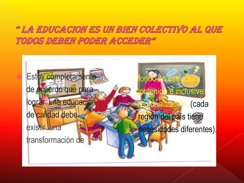 LA EDUCACION ES UN BIEN COLECTIVO AL QUE TODOS DEBEN PODER ACCEDER