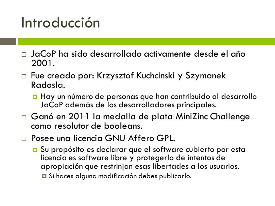 Introducción JaCoP ha sido desarrollado activamente desde el año 2001.