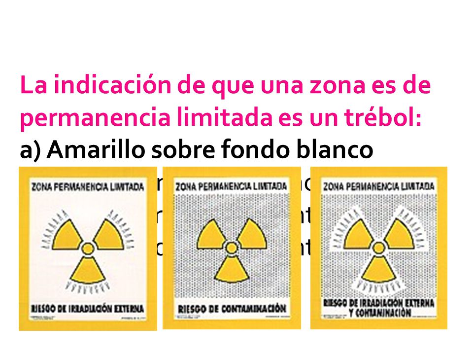 La indicación de que una zona es de permanencia limitada es un trébol: a) Amarillo sobre fondo blanco b) Verde sobre fondo blanco c) Verde sobre campo punteado d) Verde bordeado de puntas radiales