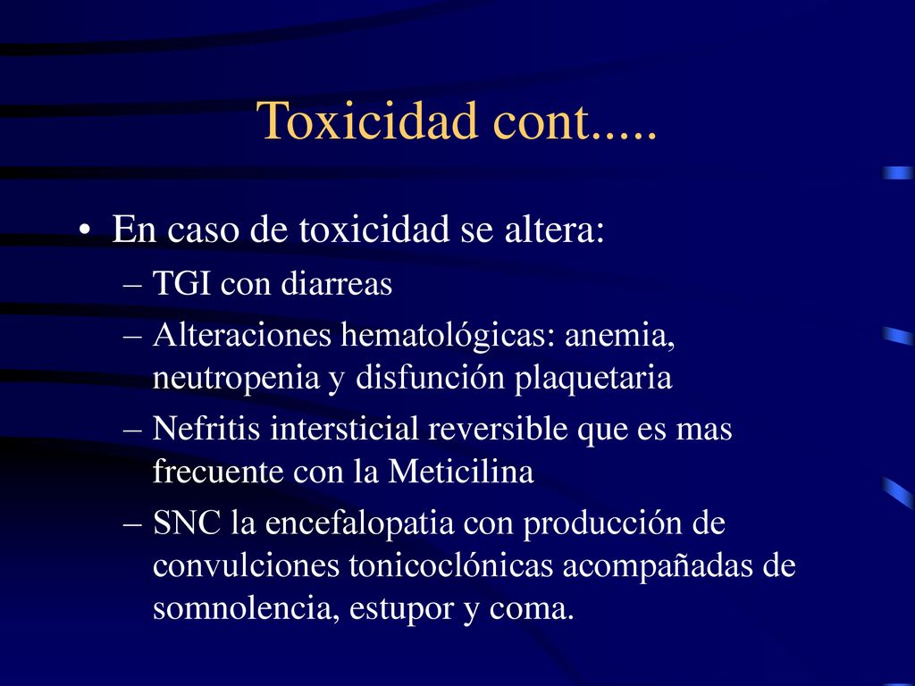 Toxicidad cont..... En caso de toxicidad se altera: TGI con diarreas