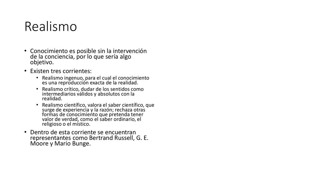 Realismo Conocimiento es posible sin la intervención de la conciencia, por lo que sería algo objetivo.