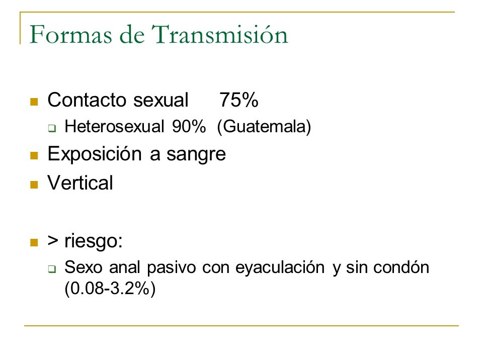 Formas de Transmisión Contacto sexual 75% Exposición a sangre Vertical