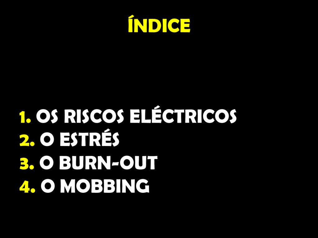 1. OS RISCOS ELÉCTRICOS 2. O ESTRÉS 3. O BURN-OUT 4. O MOBBING