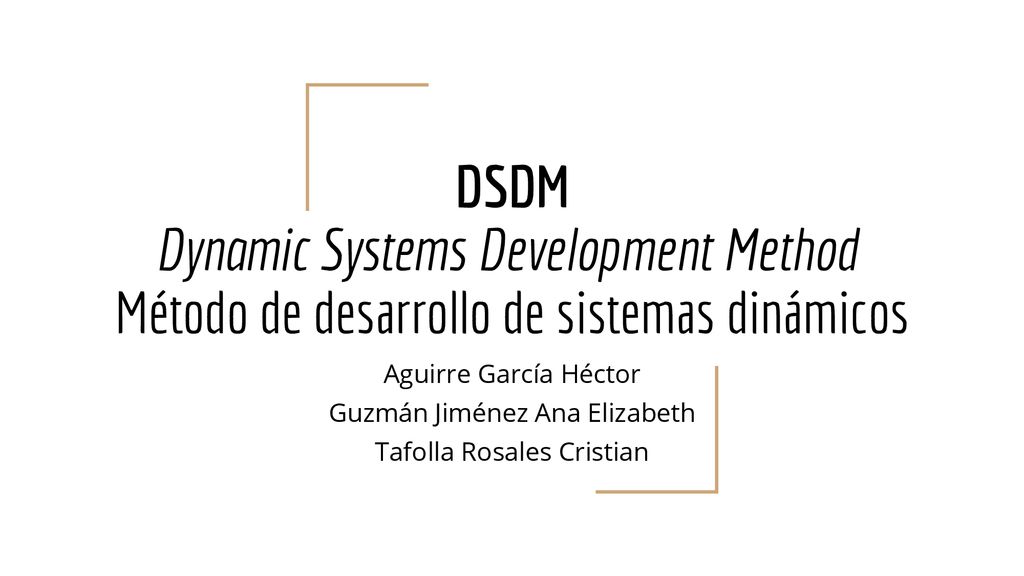 DSDM Dynamic Systems Development Method Método de desarrollo de sistemas dinámicos