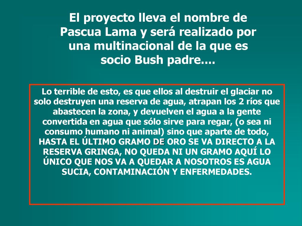 El proyecto lleva el nombre de Pascua Lama y será realizado por una multinacional de la que es socio Bush padre....