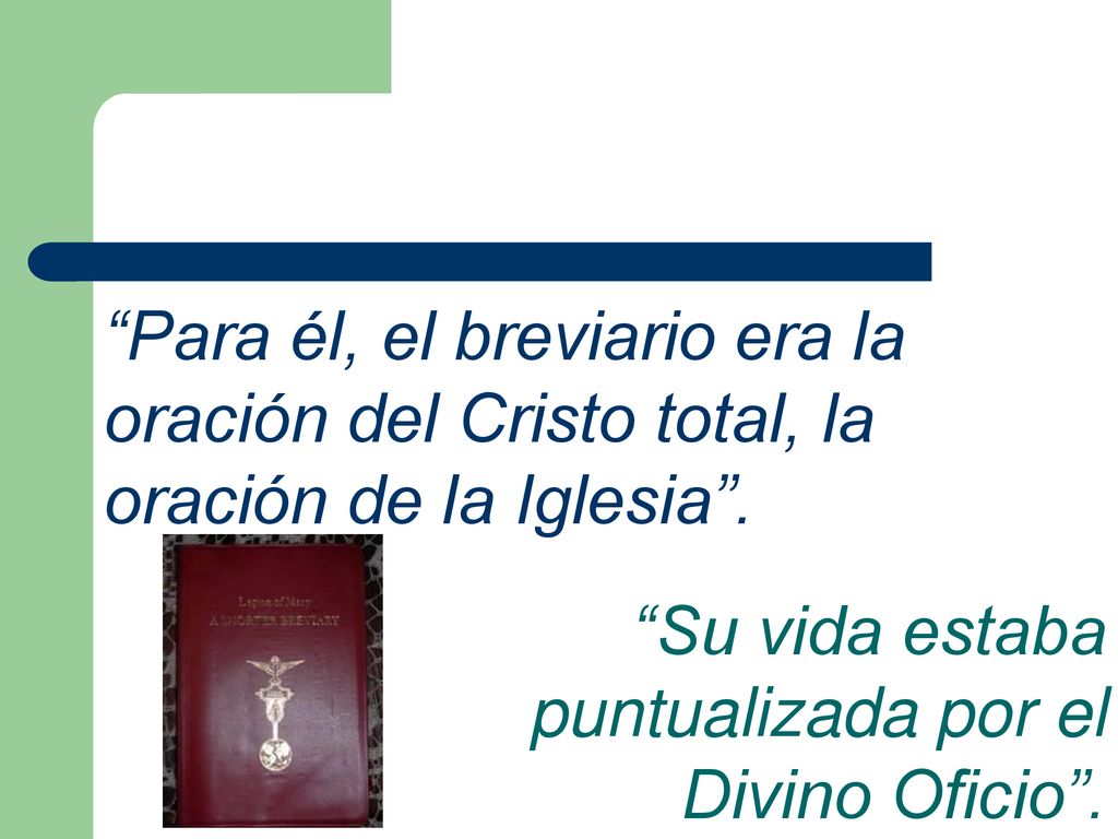 Para él, el breviario era la oración del Cristo total, la oración de la Iglesia .