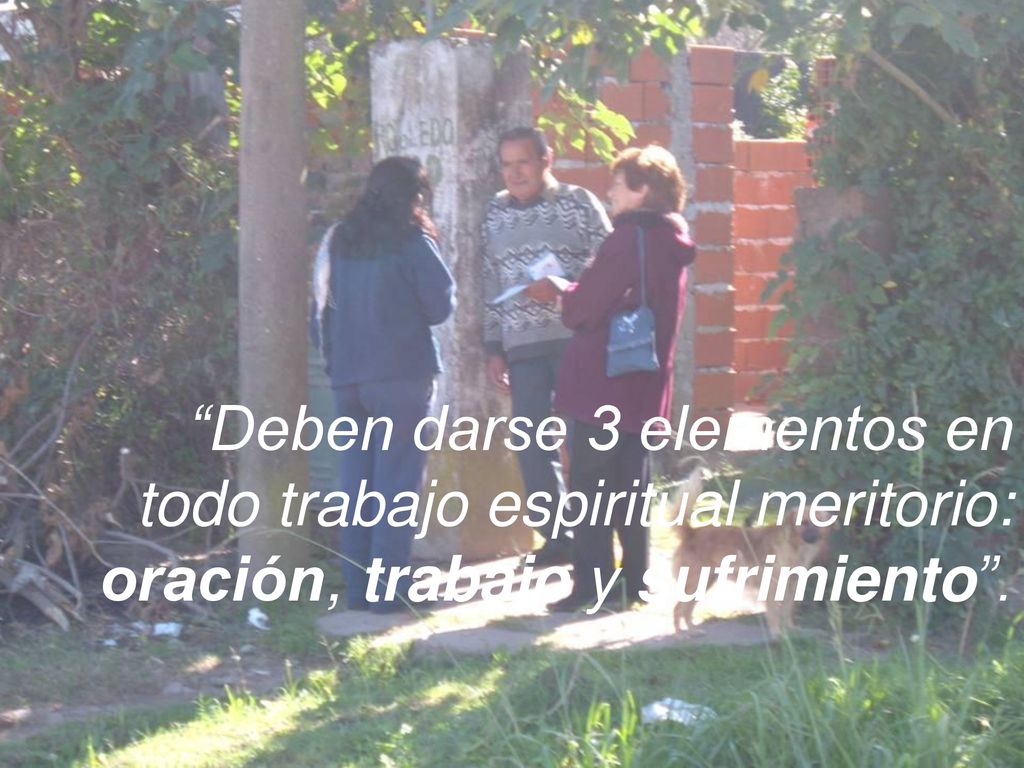 Deben darse 3 elementos en todo trabajo espiritual meritorio: