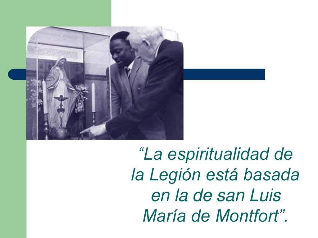 La espiritualidad de la Legión está basada en la de san Luis María de Montfort .