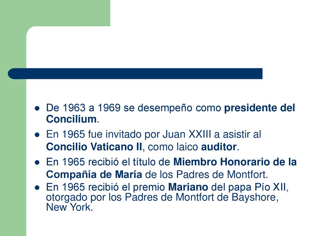 De 1963 a 1969 se desempeño como presidente del Concilium.