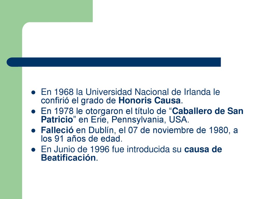 En 1968 la Universidad Nacional de Irlanda le confirió el grado de Honoris Causa.