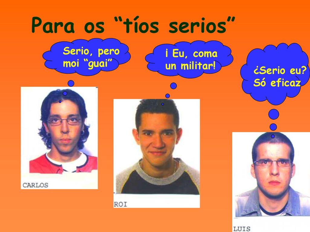 Para os tíos serios Serio, pero ¡ Eu, coma moi guai un militar!