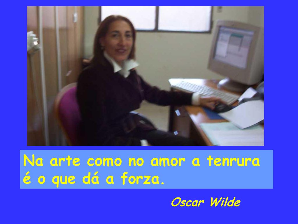 Na arte como no amor a tenrura é o que dá a forza.