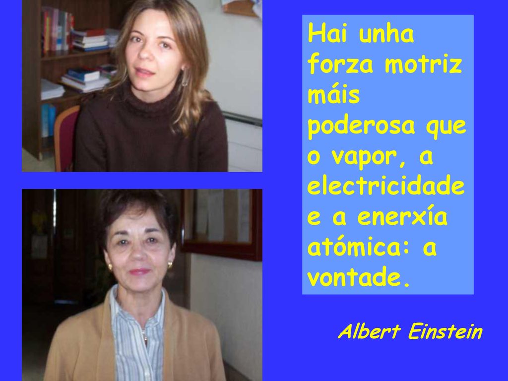 Hai unha forza motriz máis poderosa que o vapor, a electricidade e a enerxía atómica: a vontade.