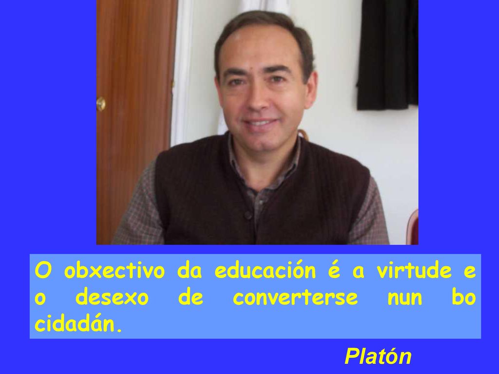 O obxectivo da educación é a virtude e o desexo de converterse nun bo cidadán.