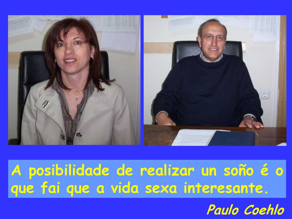 A posibilidade de realizar un soño é o que fai que a vida sexa interesante.