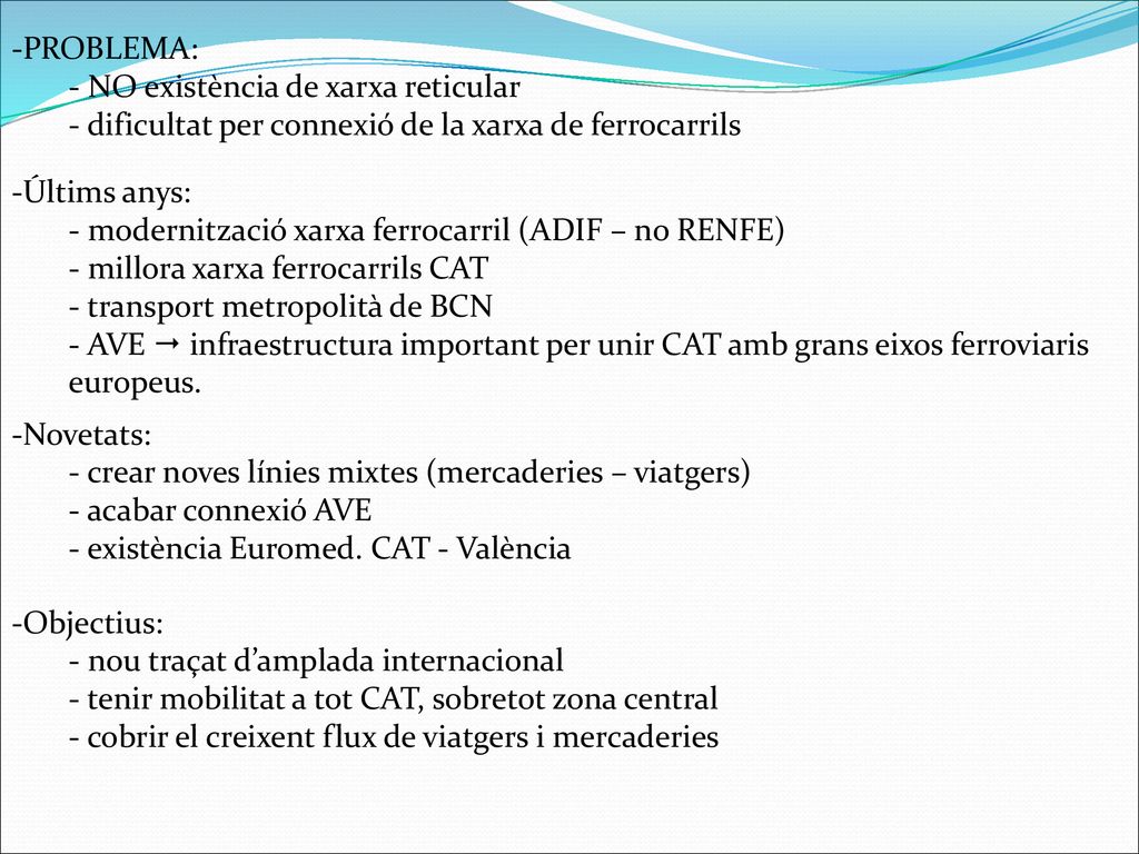 PROBLEMA: NO existència de xarxa reticular. dificultat per connexió de la xarxa de ferrocarrils. Últims anys: