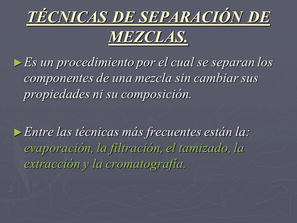 TÉCNICAS DE SEPARACIÓN DE MEZCLAS.