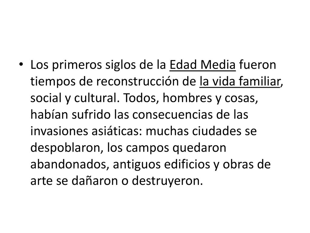 Los primeros siglos de la Edad Media fueron tiempos de reconstrucción de la vida familiar, social y cultural.