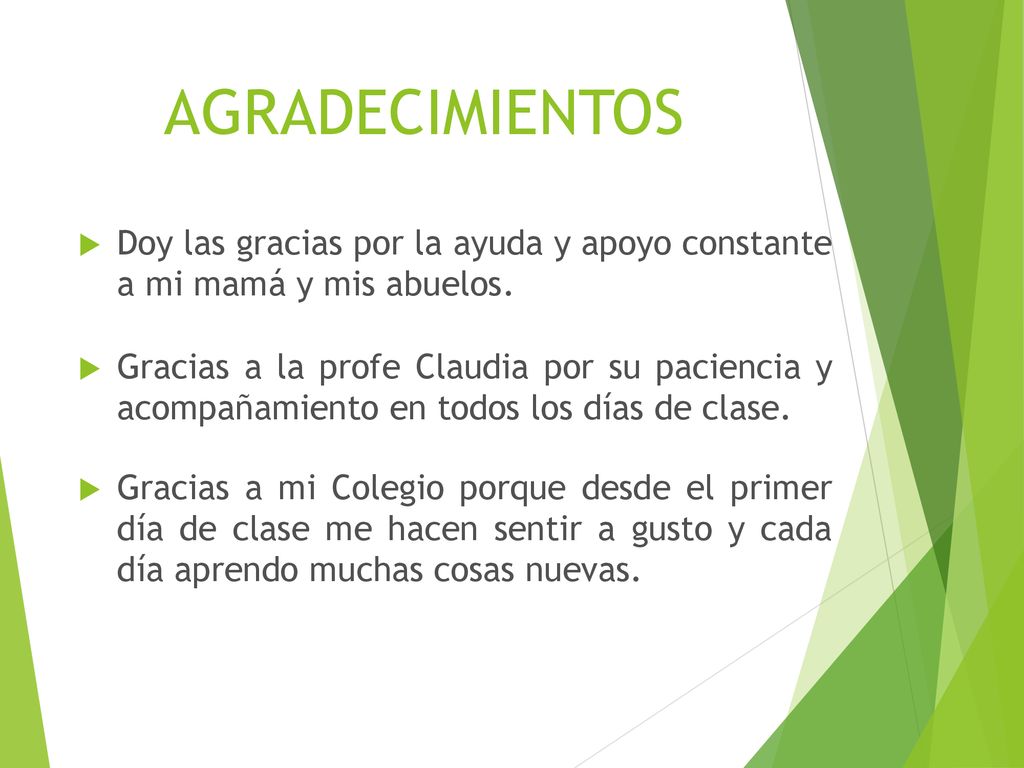 AGRADECIMIENTOS Doy las gracias por la ayuda y apoyo constante a mi mamá y mis abuelos.