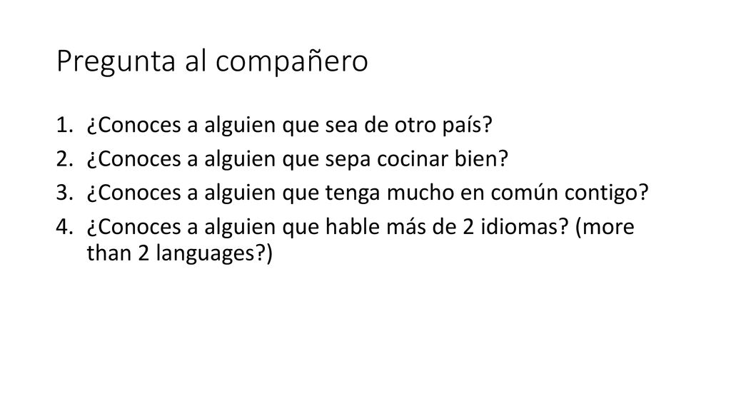 Pregunta al compañero ¿Conoces a alguien que sea de otro país